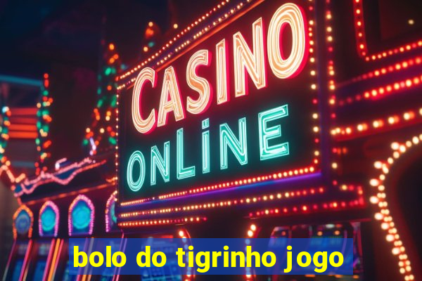 bolo do tigrinho jogo